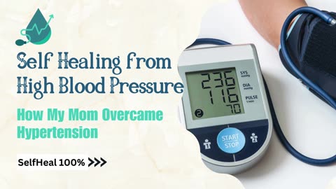 Self Healing from High Blood Pressure - How My Mom Overcame Hypertension