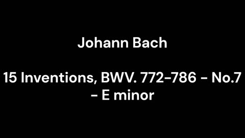 15 Inventions, BWV. 772-786 - No.7 - E minor