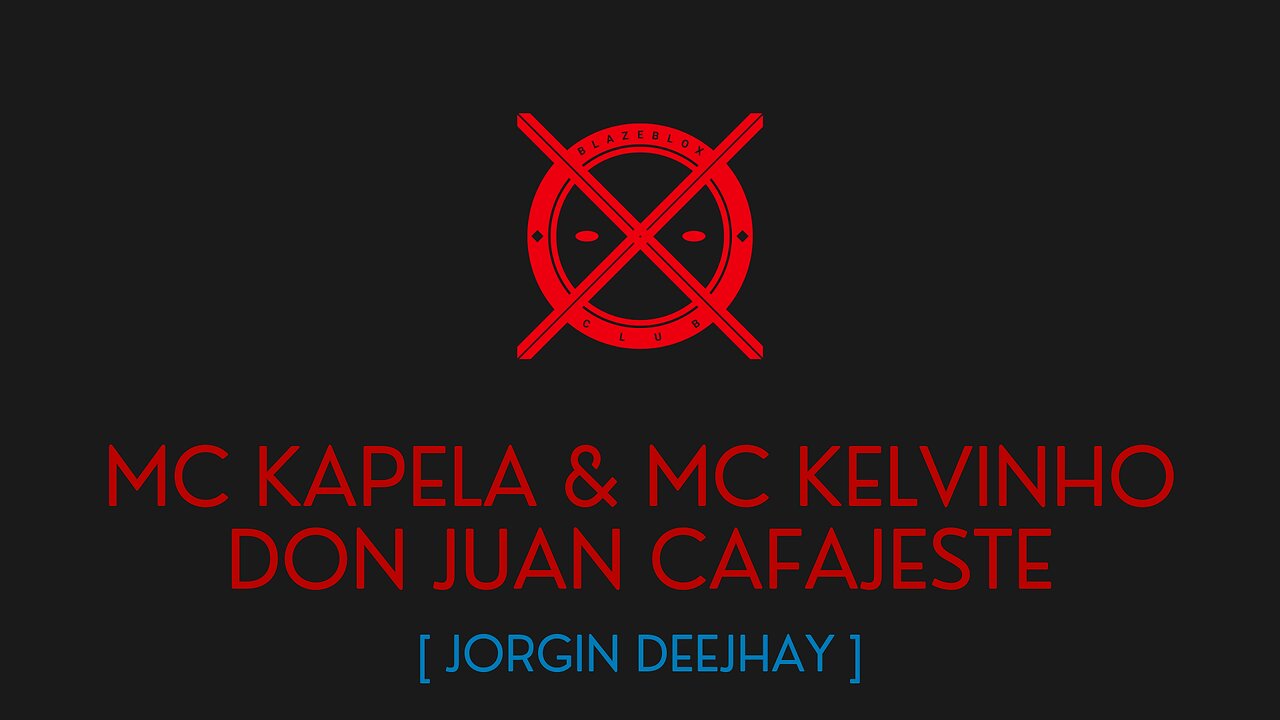 DON JUAN CAFAJESTE - MC KAPELA & MC KELVINHO - [ JORGIN DEEJHAY ]