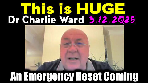 Charlie Ward 'This is HUGE' 3.12.2Q25 - An Emergency Reset Coming