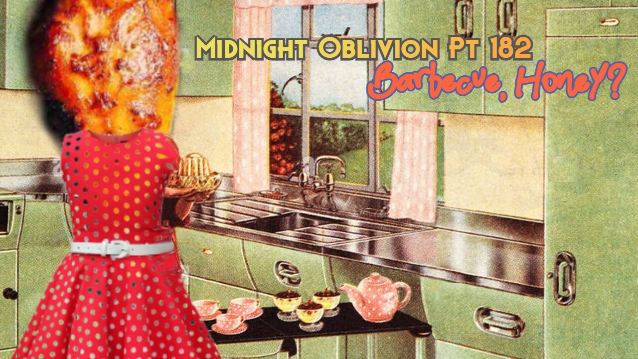 Midnight Oblivion Pt 182: Barbecue, Honey?