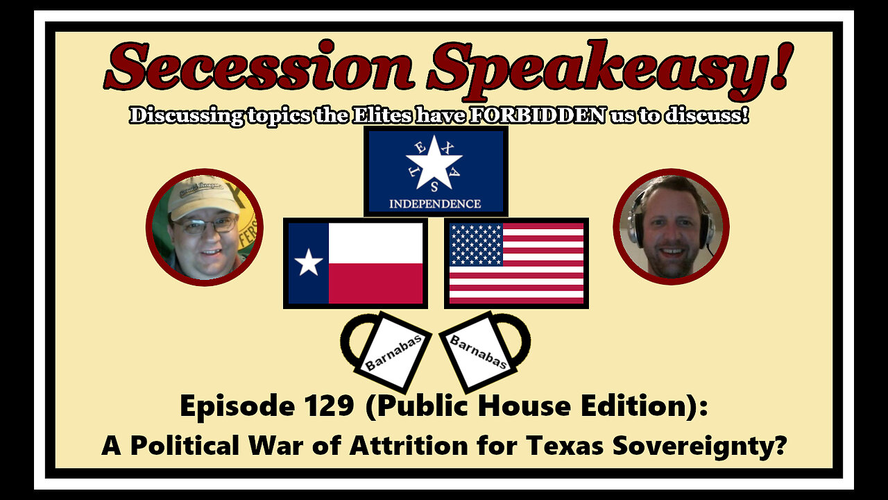 Secession Speakeasy #129 (Public House Edition): A Political War of Attrition for Texas Sovereignty?