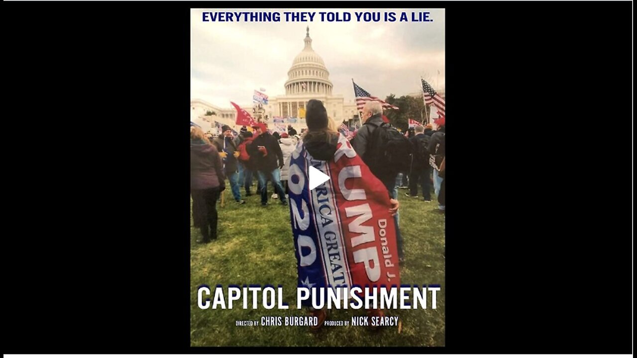 Capitol Punishment (2021) | Everything They Told You Is A Lie - A January 6th Documentary