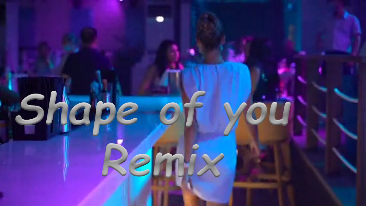 Shape of you - Remix / ed Sheeran