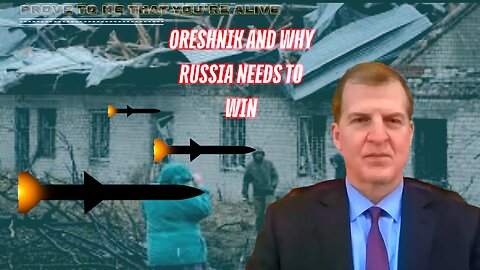 Oreshnik and Why Russia Needs To Win The War in Ukraine David Pyne