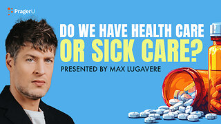 Do We Have Health Care or Sick Care? | 5-Minute Videos | PragerU