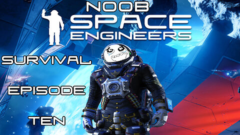 Noob Survival Space Engineers(PC,2013) - Ep. 10 - No Commentary