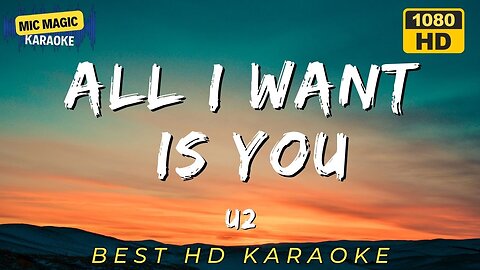 ALL I WANT IS YOU - U2 (BEST HD KARAOKE VERSION)