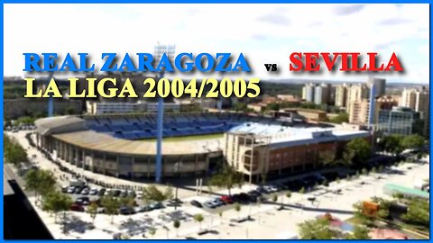 Real Zaragoza vs Sevilla (Spain La Liga 2004/2005)