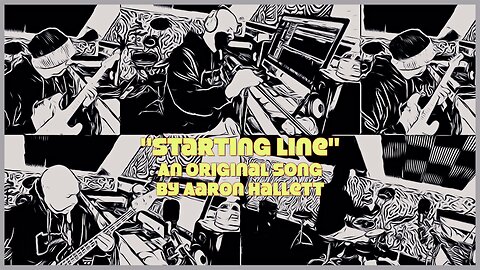 "Starting Line" an Original Song by Aaron Hallett