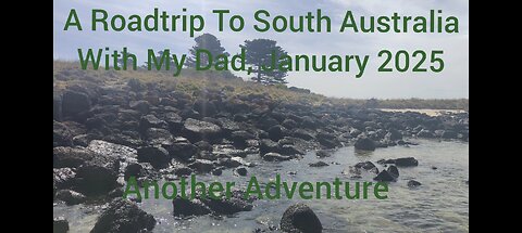 A Roadtrip With My Dad To South Australia