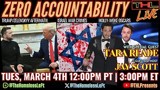 Taking on the DOJ w TARA READE, Trump-Zelensky Backlash, Israel gets 3 BILLION for More War Crimes, RFK Jr's V*ccine flip-flop w JAY SCOTT, Holly-Woke Oscars | THL LIVE Tues, March 4th 12pm PST