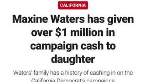 Maxine Waters caught funneling over $1 MILLION in regulated funds to her daughter