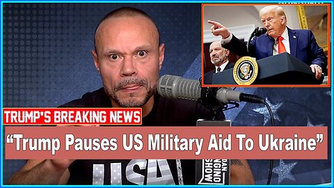 The Dan Bongino Show 🔥 [ TRUMP BREAKING NEWS ] 🔥 Trump Pauses US Military Aid To Ukraine 😅😅😅