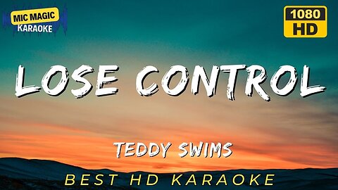 LOSE CONTROL - TEDDY SWIMS - BEST HD KARAOKE