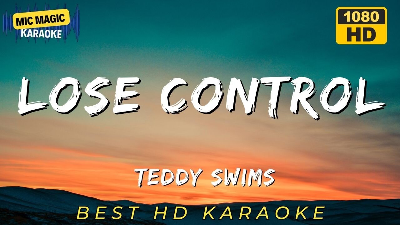 LOSE CONTROL - TEDDY SWIMS - BEST HD KARAOKE