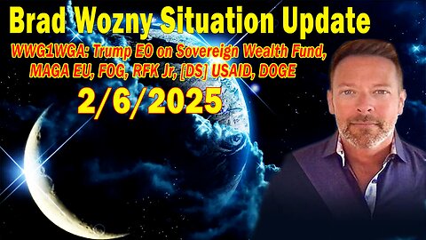 Brad Wozny Update Feb 6: "WWG1WGA: Trump EO on Sovereign Wealth Fund"