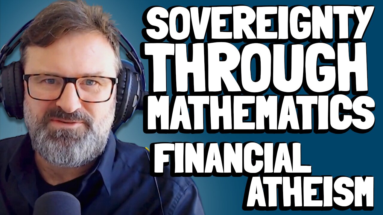 Financial Atheism | Sovereignty Through Mathematics Chapter 2 | Bitcoin Infinity Academy #3
