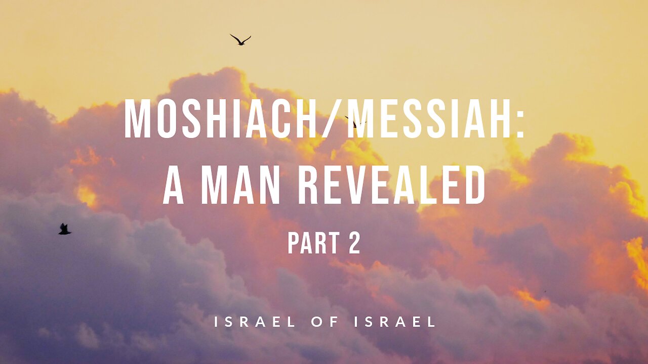 Moshiach/Messiah: A Man Revealed (part two)