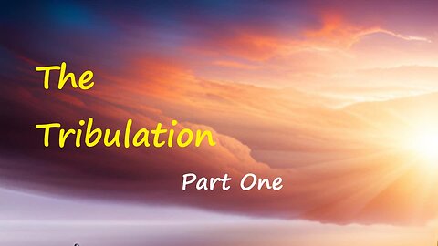 The Tribulation Part One - Pastor Don Guldin