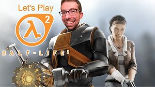 Back For Some More - Let's Play Half-Life 2