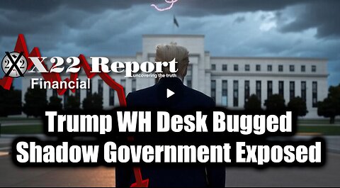 New X22 Report Feb 24 - Trump WH Desk Bugged, Code Has Been Broken, Shadow Government Exposed