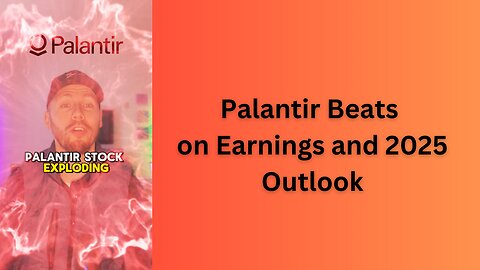Palantir Beats on Earnings & 2025 Outlook