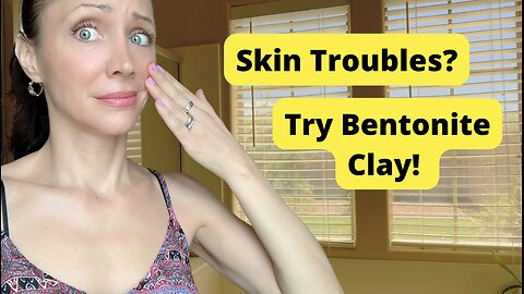 Bentonite Clay for Healthier Skin!