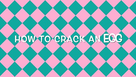 How to Crack an Egg