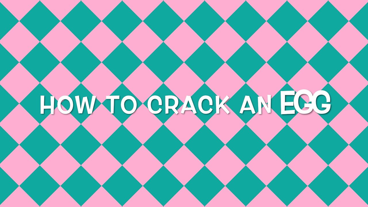 How to Crack an Egg