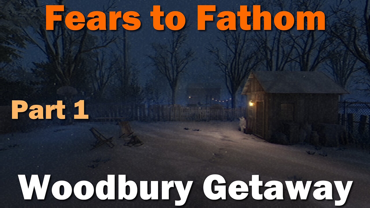 Woodbury Getaway - Fears to Fathom Chapter 5 (Part 1)