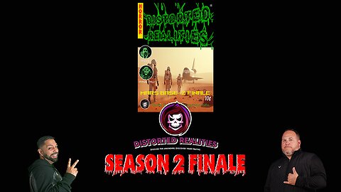 Distorted Realities Season 2 Finale