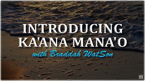 Introducing Ka'ana Mana'o with Braddah WatSon! Come, join along!