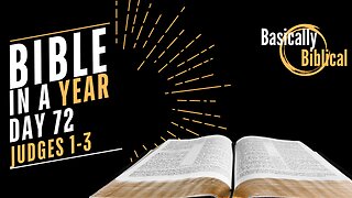 Day 72: Incomplete VICTORIES And New beginnings - Insights From Judges 1-3 | Bible In A Year (CSB)