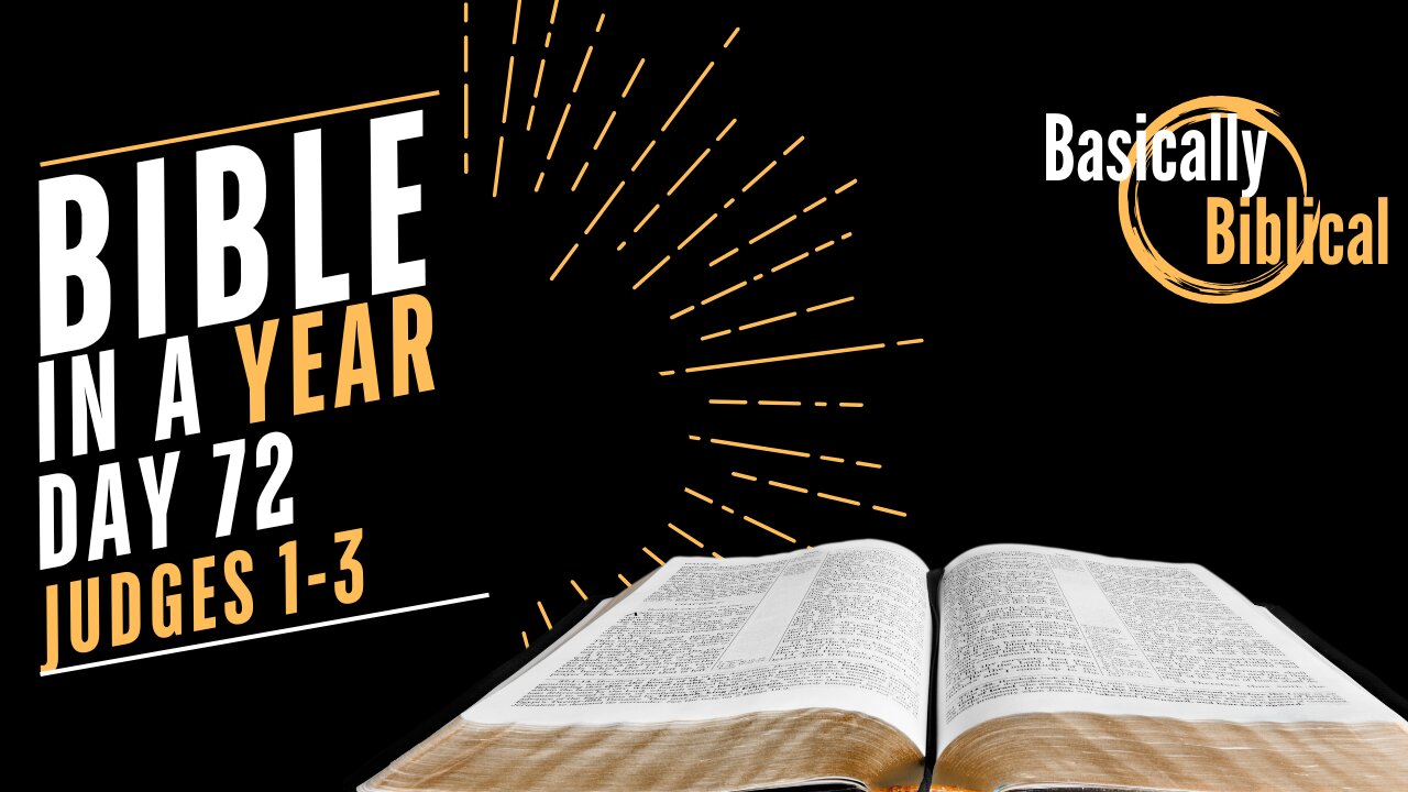 Day 72: Incomplete VICTORIES And New beginnings - Insights From Judges 1-3 | Bible In A Year (CSB)