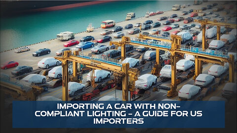 Importing a Car with Non-Compliant Lighting: Navigating the US Regulations