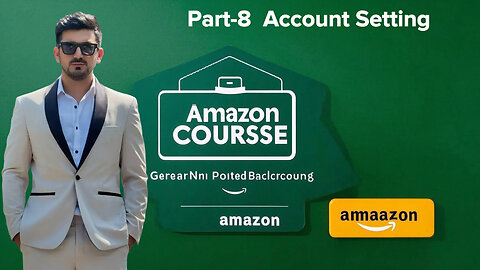 Part-8 Account Setting | Amazon Course | Shahid Anwar