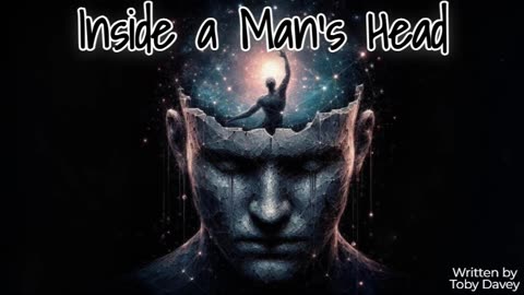 Inside a Man’s Head