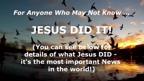 (PRECIOUS TRUTH NUGGETS) - JESUS DID IT! (And Even The Birds Rejoice Because He DID!)