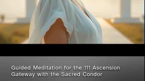 Guided Meditation for the 1:11 Ascension Gateway with the Sacred Condor (clip from patreon)