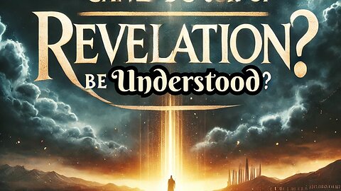 Can the Book of Revelation Be Understood?