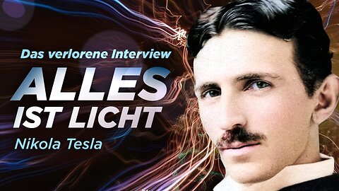 Alles ist Licht! | Lost Interview 1899 | Deutsch | Kernaussagen | Zitate | Nikola Tesla | #P4