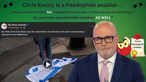 Do you have sex with little children as well Chris Kenny?