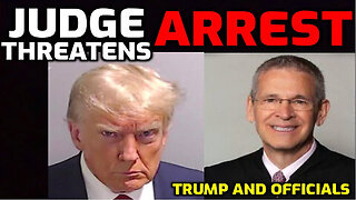 Breaking- Federal Judge Threatens ARREST of President Trump & Cabinet Members