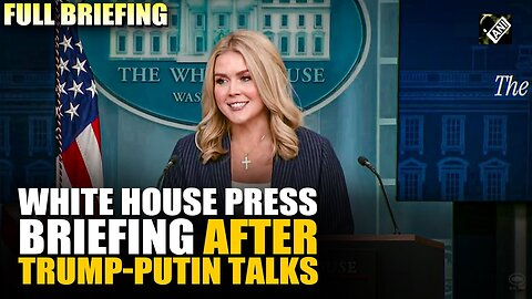 White House Press Secy Karoline Leavitt addresses media after Trump-Putin telephonic conversation