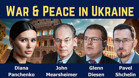 War and Peace in Ukraine: John Mearsheimer, Glenn Diesen & Pavel Shchelin with Diana Panchenko