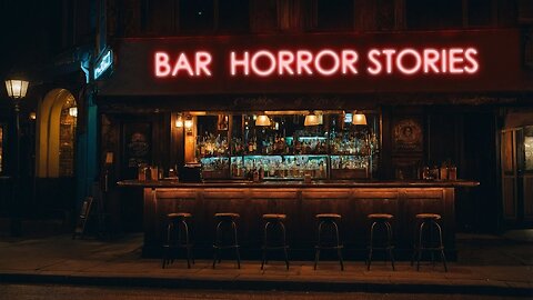 BAR TRUE HORROR STORIES DISTUBRING