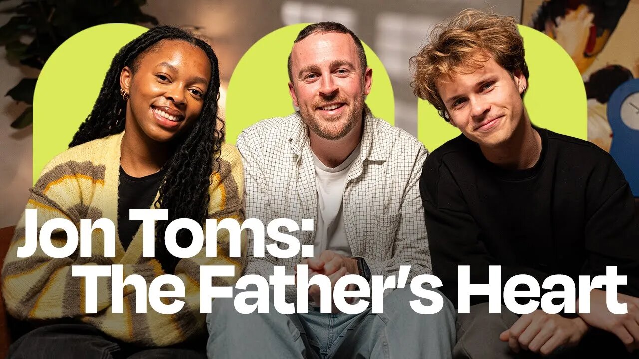 THE FATHER'S HEART | JON TOMS | WHOLENESS EP. 2