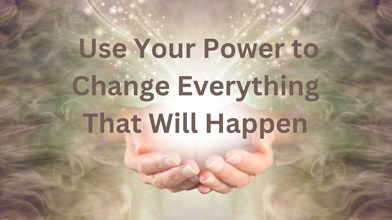 Use Your Power to Change Everything That Will Happen ∞Thymus~ Channeled by Daniel Scranton