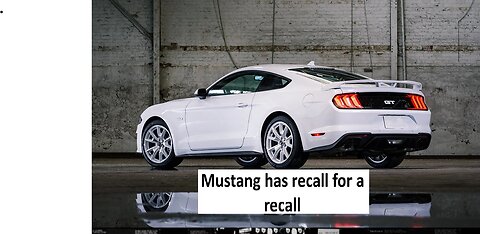 Ford Mustang has a recall for a recall